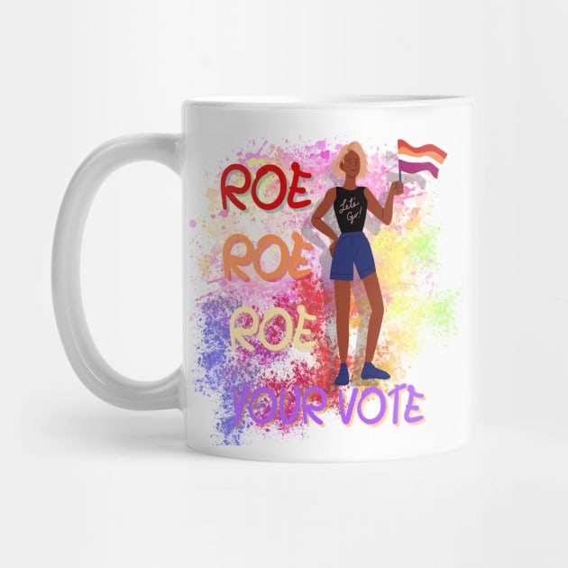 Roe Roe Roe Your Vote by NICHE&NICHE